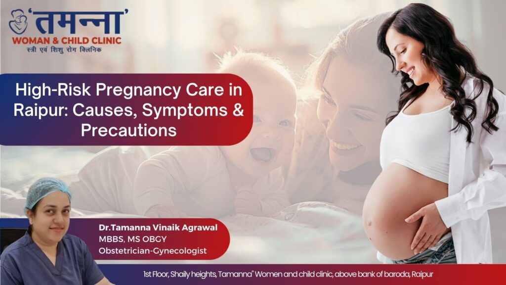 High-Risk Pregnancy Care in Raipur by Dr. Tamanna Vinaik Agrawal – Causes, Symptoms & Precautions
